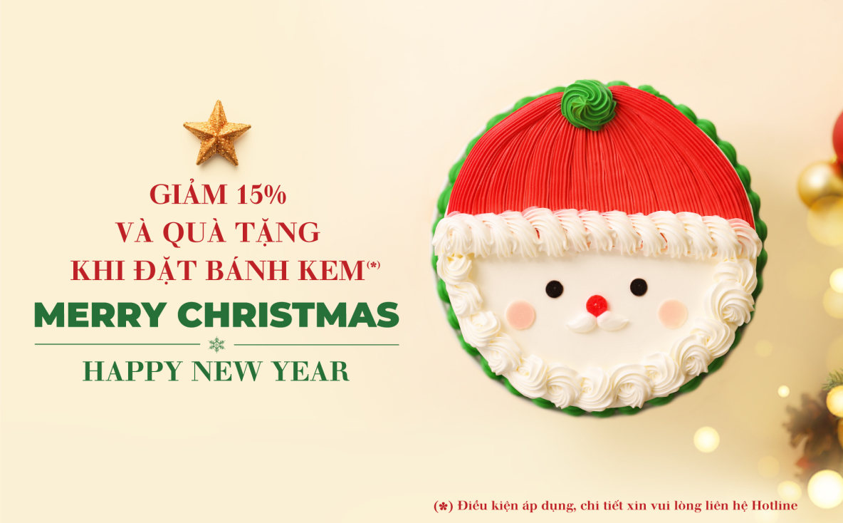 MERRY CHRISTMAS - GIẢM 15% VÀ QUÀ TẶNG KÈM KHI ĐẶT TRƯỚC BÁNH KEM Ổ